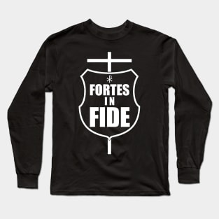 Fortes in Fide - Strong in Faith in white Long Sleeve T-Shirt
